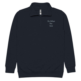 Fleece Pullover Quarter Zips - Do What You Love - L2N2