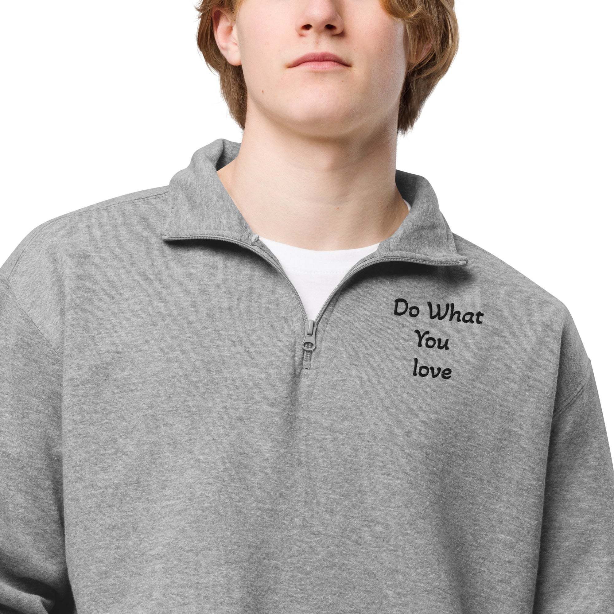 Fleece pullover Quarter zipper - Do What You Love - L2N2