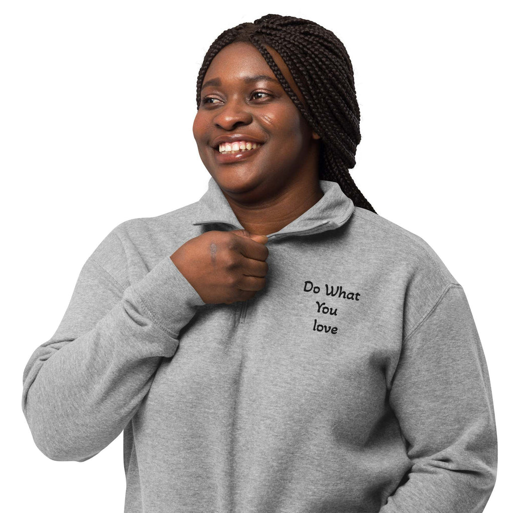Fleece pullover Quarter zipper - Do What You Love - L2N2