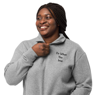 Fleece pullover Quarter zipper - Do What You Love - L2N2