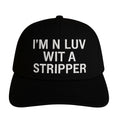 I’m N Luv Wit A Stripper Hat Custom Embroidered￼